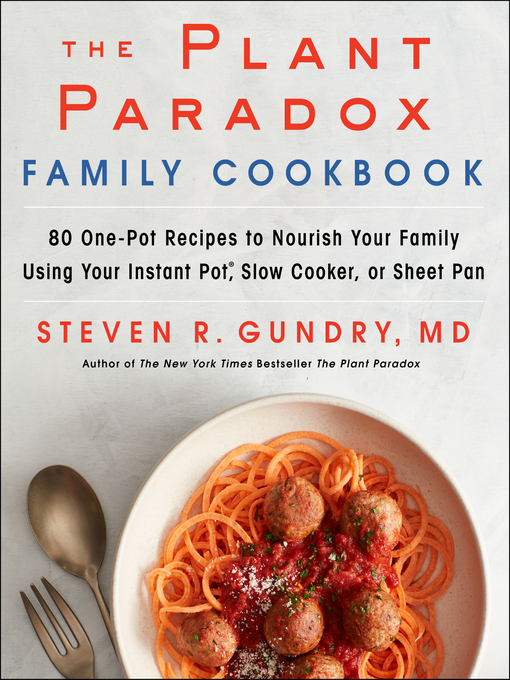 Title details for The Plant Paradox Family Cookbook by Dr. Steven R. Gundry, MD - Wait list